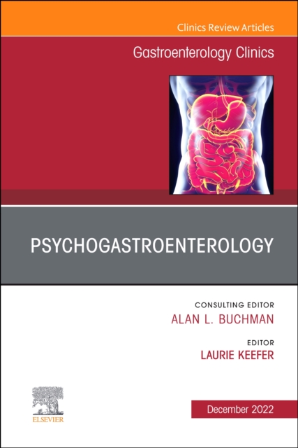 Psychogastroenterology, An Issue of Gastroenterology Clinics of North America : Volume 51-4, Hardback Book