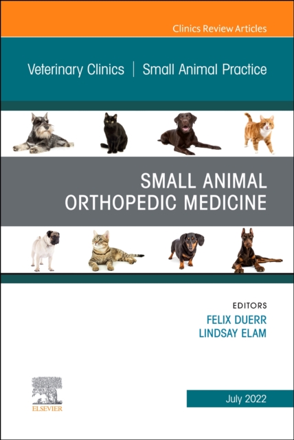 Small Animal Orthopedic Medicine, An Issue of Veterinary Clinics of North America: Small Animal Practice, E-Book : Small Animal Orthopedic Medicine, An Issue of Veterinary Clinics of North America: Sm, EPUB eBook