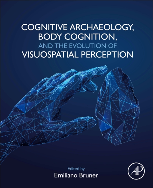 Cognitive Archaeology, Body Cognition, and the Evolution of Visuospatial Perception, Paperback / softback Book
