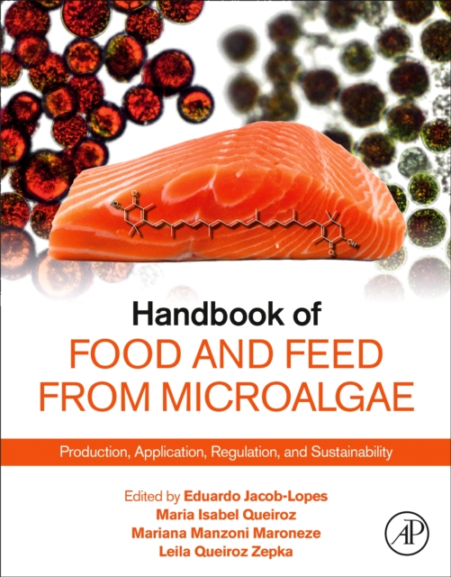 Handbook of Food and Feed from Microalgae : Production, Application, Regulation, and Sustainability, Paperback / softback Book