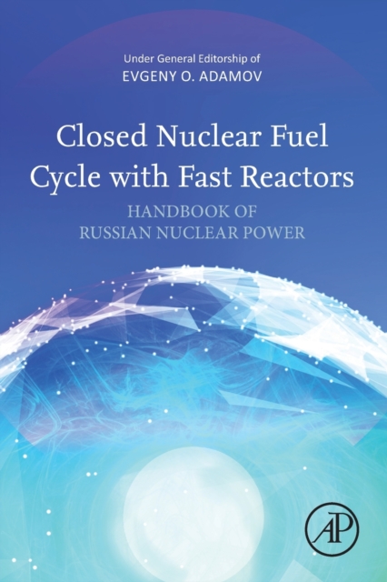Closed Nuclear Fuel Cycle with Fast Reactors : White Book of Russian Nuclear Power, Paperback / softback Book