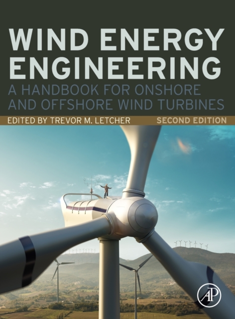 Wind Energy Engineering : A Handbook for Onshore and Offshore Wind Turbines, Hardback Book