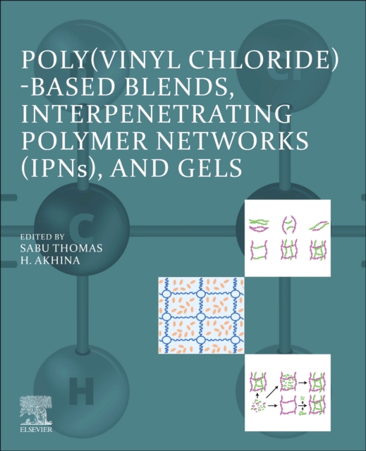 Poly(vinyl chloride)-based Blends, Interpenetrating Polymer Networks (IPNs), and Gels, Paperback / softback Book