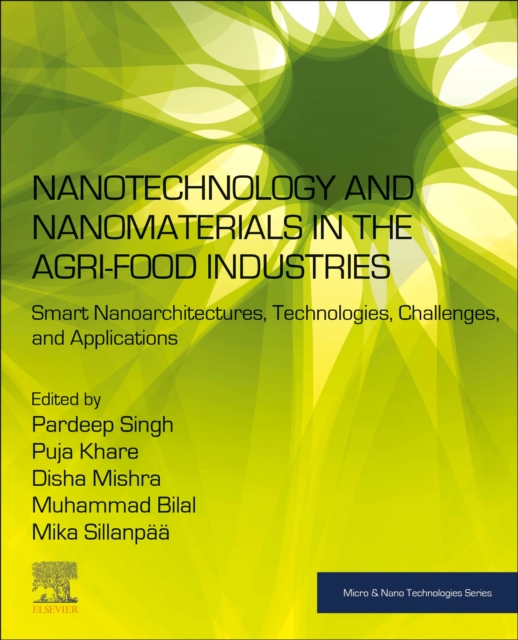 Nanotechnology and Nanomaterials in the Agri-Food Industries : Smart Nanoarchitectures, Technologies, Challenges, and Applications, Paperback / softback Book