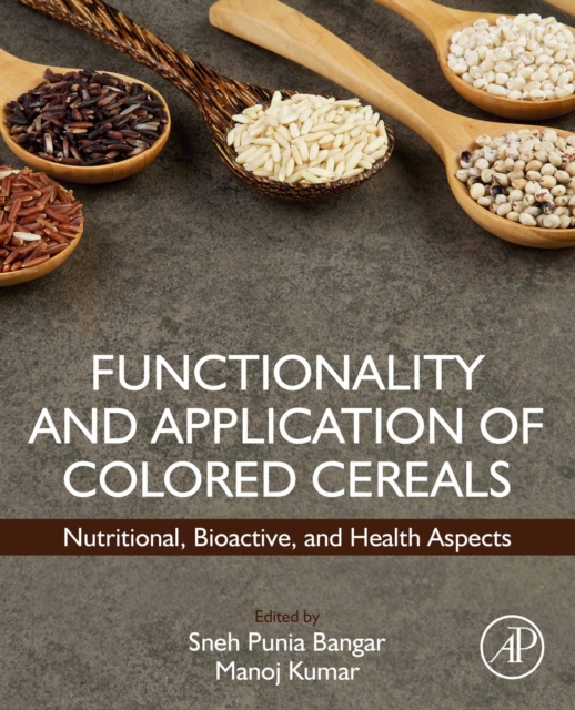 Functionality and Application of Colored Cereals : Nutritional, Bioactive, and Health Aspects, EPUB eBook