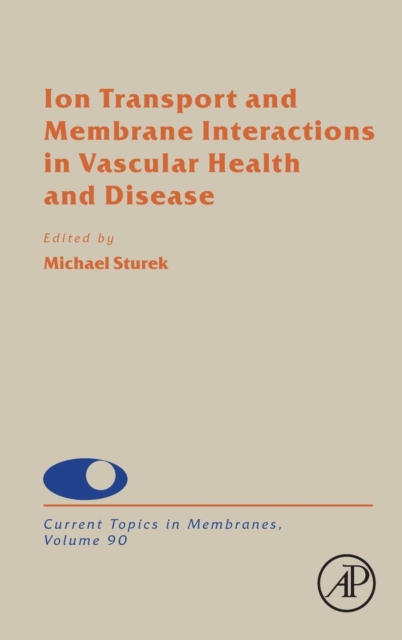 Ion Transport and Membrane Interactions in Vascular Health and Disease : Volume 90, Hardback Book