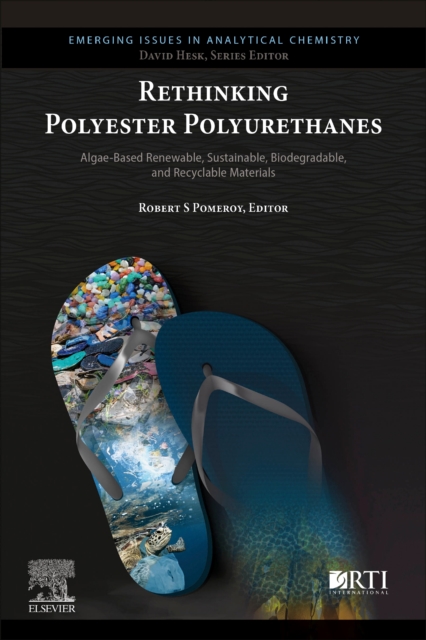 Rethinking Polyester Polyurethanes : Algae Based Renewable, Sustainable, Biodegradable and Recyclable Materials, Paperback / softback Book