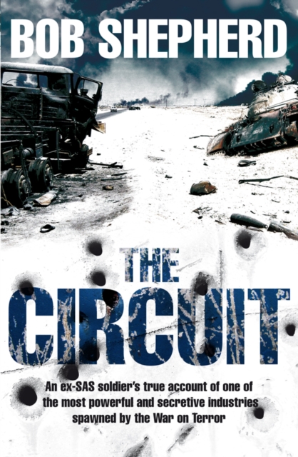 The Circuit : An Ex-SAS Soldier, the War on Terror, A True Story, EPUB eBook