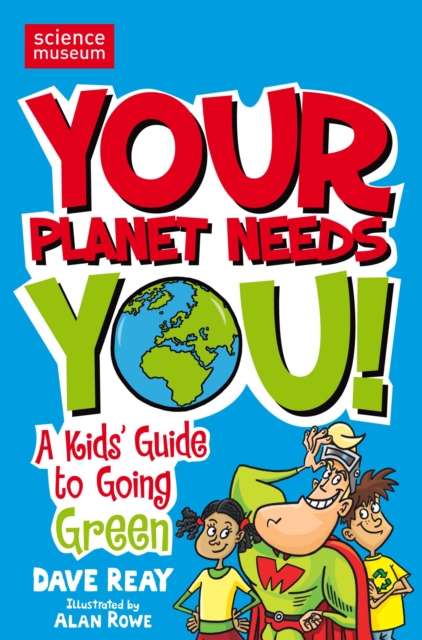 Your Planet Needs You! : A Kid's Guide to Going Green, EPUB eBook
