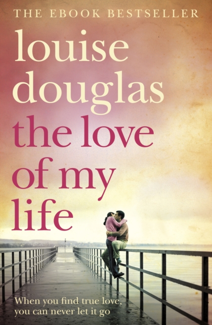 The Love of My Life : A heartbreaking story of love, loss and family, EPUB eBook