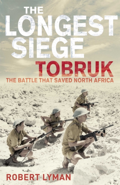 The Longest Siege : Tobruk: The Battle That Saved North Africa, Paperback / softback Book