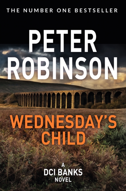 Wednesday's Child : Compulsive mystery in the number one bestselling Inspector Banks series, EPUB eBook