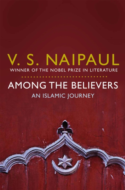 Among the Believers : An Islamic Journey, Paperback / softback Book