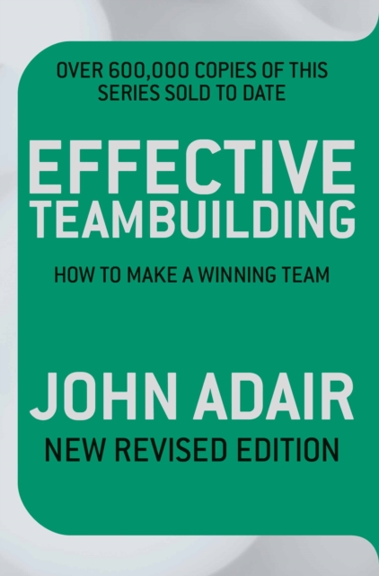 Effective Teambuilding REVISED ED : How to Make a Winning Team, EPUB eBook