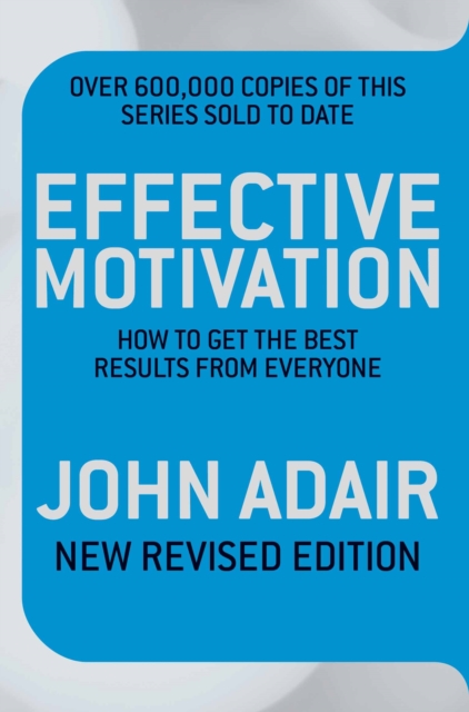 Effective Motivation REVISED EDITION : How to Get the Best Results From Everyone, EPUB eBook