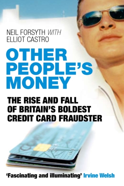 Other People's Money : The Rise and Fall of Britain's Boldest Credit Card Fraudster, EPUB eBook