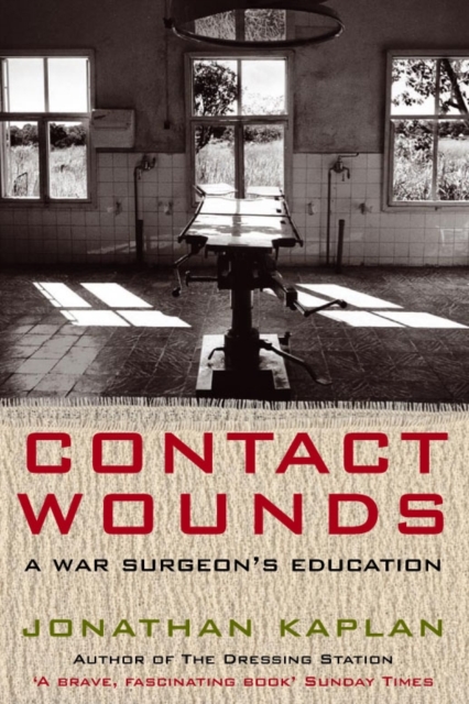 Contact Wounds : A War Surgeon's Education, EPUB eBook