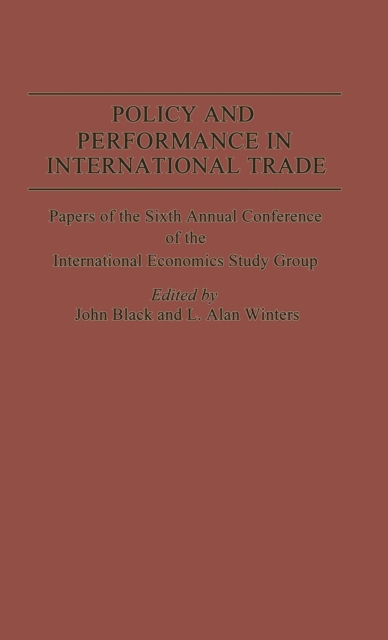 Policy and Performance in International Trade : Papers of the Sixth Annual Conference of the IES Study Group, Hardback Book