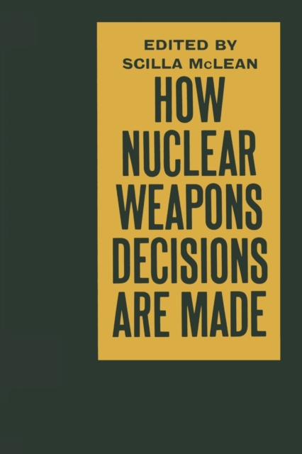 How Nuclear Weapons Decisions are Made, Hardback Book