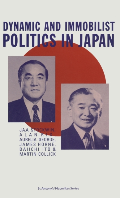 Dynamic and Immobilist Politics in Japan, Hardback Book