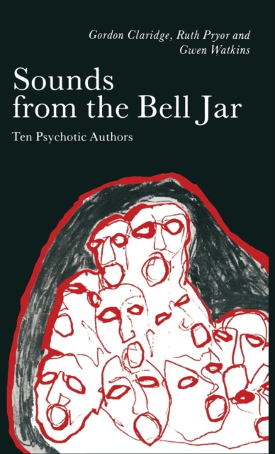 Sounds from the Bell Jar : Ten Psychotic Authors, Hardback Book