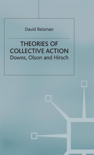 Theories of Collective Action : Downs, Olson and Hirsch, Hardback Book
