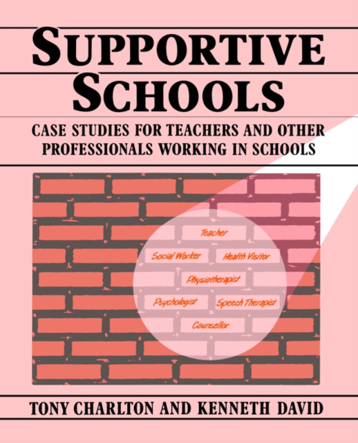 Supportive Schools : Case Studies for Teachers and Other Professionals Working in Schools, Paperback / softback Book