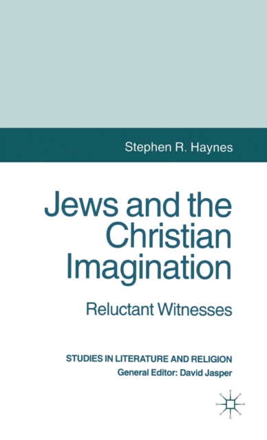 Jews and the Christian Imagination : Reluctant Witnesses, Hardback Book