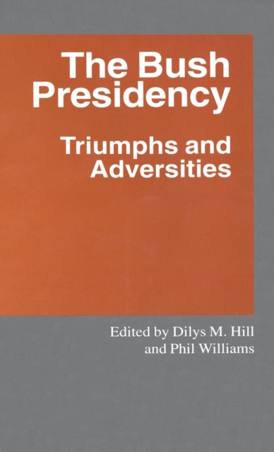 The Bush Presidency : Triumphs and Adversities, Hardback Book