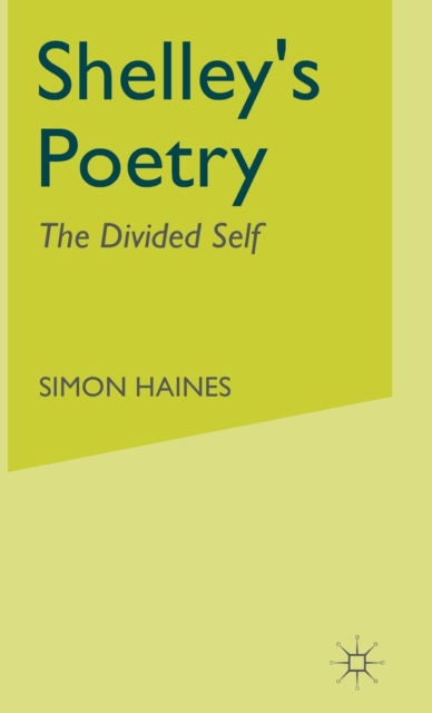 Shelley's Poetry : The Divided Self, Hardback Book