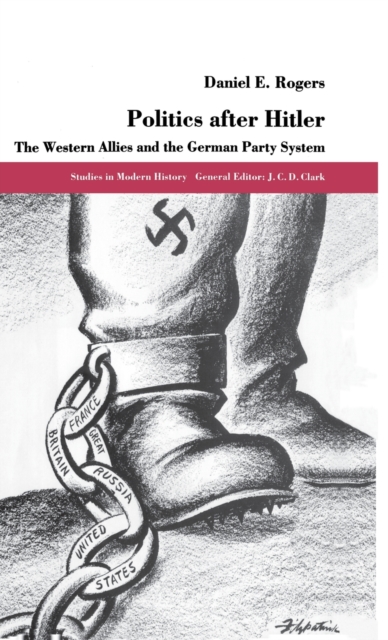Politics After Hitler : Western Allies and the German Party System, Hardback Book