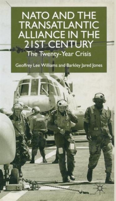 Nato and the Transatlantic Alliance in the Twenty-First Century : The Twenty-Year Crisis, Hardback Book