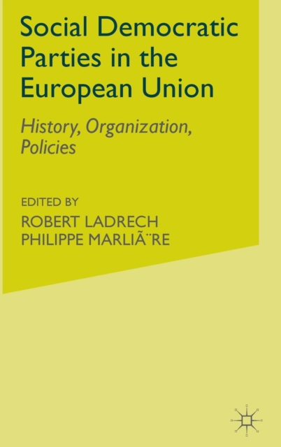 Social Democratic Parties in the European Union : History, Organization, Policies, Hardback Book