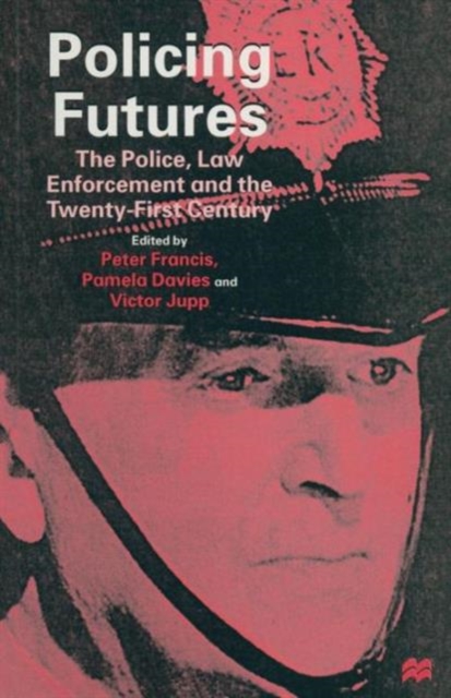Policing Futures : The Police, Law Enforcement and the Twenty-First Century, Paperback / softback Book