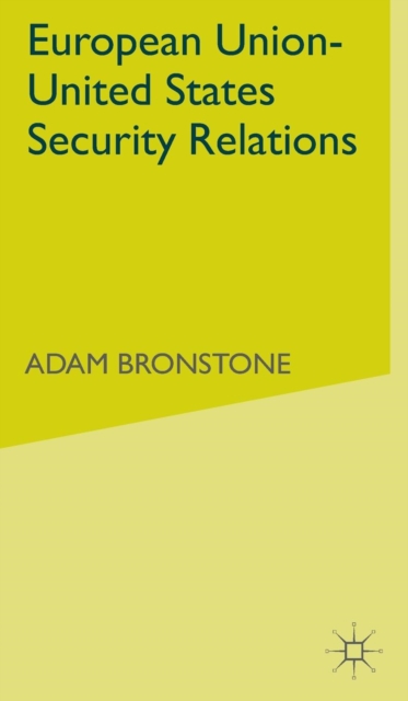 European Union - United States Security Relations, Hardback Book