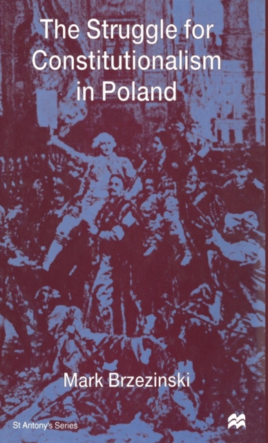 The Struggle for Constitutionalism in Poland, Hardback Book
