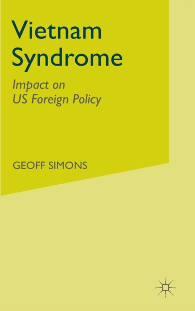 The Vietnam Syndrome : Impact Policy on US Foreign Policy, Hardback Book