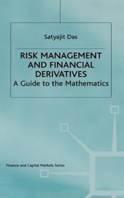Risk Management and Financial Derivatives : A Guide to the Mathematics, Hardback Book