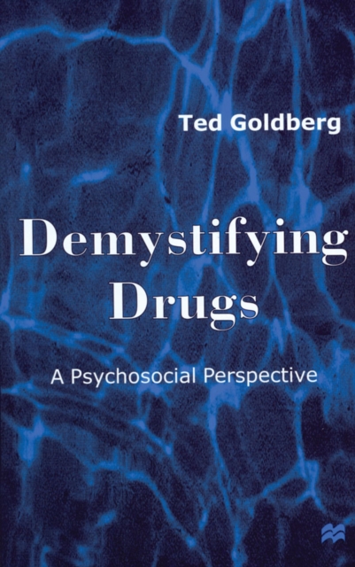 Demystifying Drugs : A Psychosocial Perspective, Hardback Book