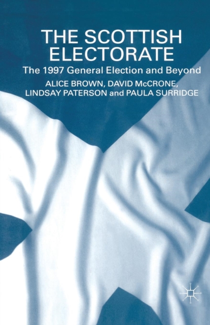 The Scottish Electorate : The 1997 General Election and Beyond, Paperback / softback Book