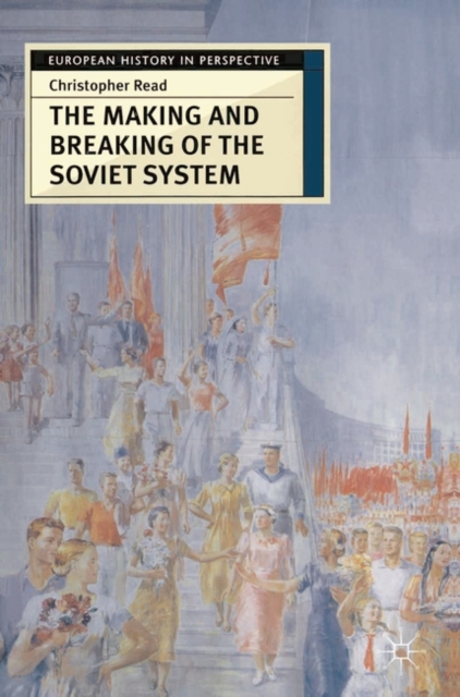 The Making and Breaking of the Soviet System : An Interpretation, Paperback / softback Book