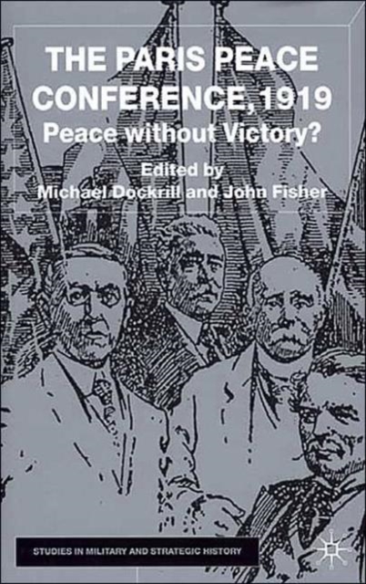 The Paris Peace Conference, 1919 : Peace without Victory?, Hardback Book