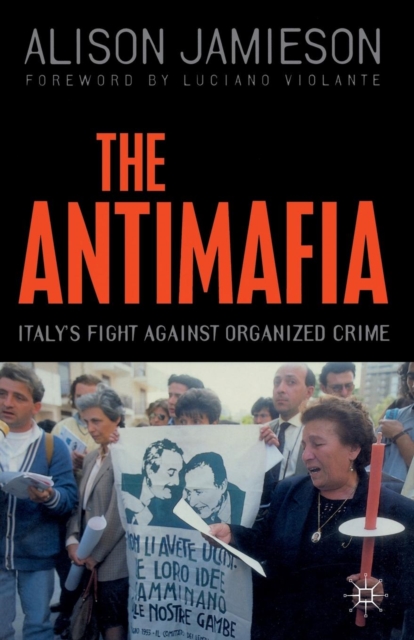 The Antimafia : Italy’s Fight against Organized Crime, Paperback / softback Book