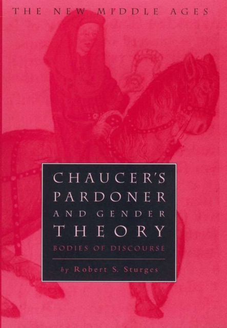 Chaucer's Pardoner and Gender Theory : Bodies of Discourse, Hardback Book