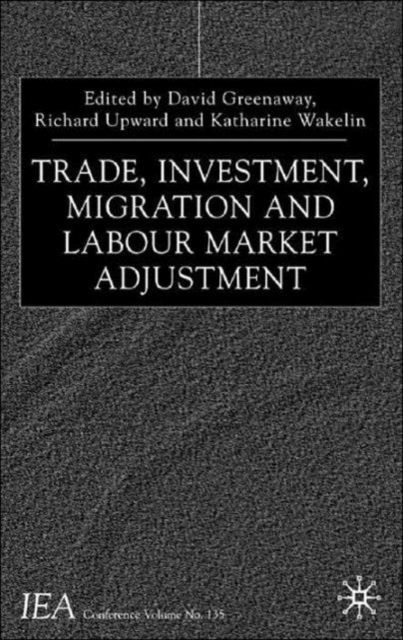 Trade, Investment, Migration and Labour Market Adjustment, Hardback Book
