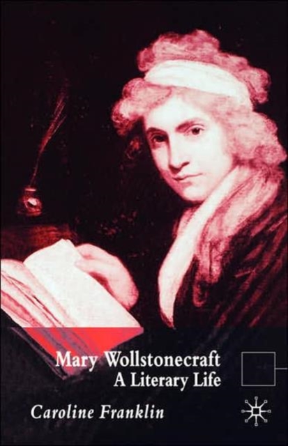 Mary Wollstonecraft : A Literary Life, Paperback / softback Book