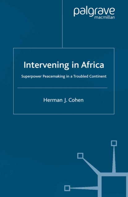 Intervening in Africa : Superpower Peacemaking in a Troubled Continent, PDF eBook