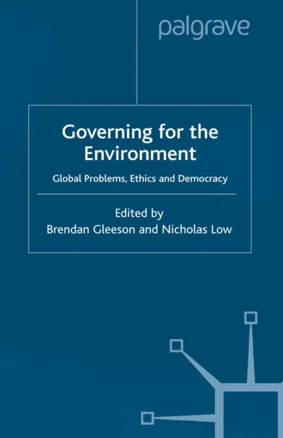 Govering for the Environment : Global Problems, Ethics and Democracy, PDF eBook