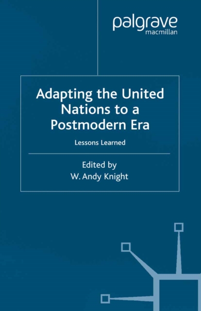 Adapting the United Nations to a Post-Modern Era : Lessons Learned, PDF eBook