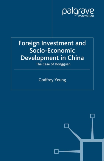 Foreign Investment and Socio-Economic Development : The Case of Dongguan, PDF eBook